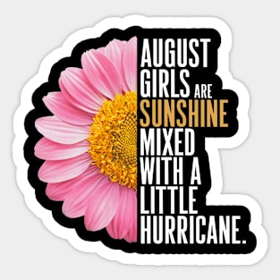 August Girls Are Sunshine Mixed With A Little Hurricane Sticker